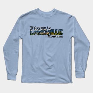 Welcome to Langville Montana Long Sleeve T-Shirt